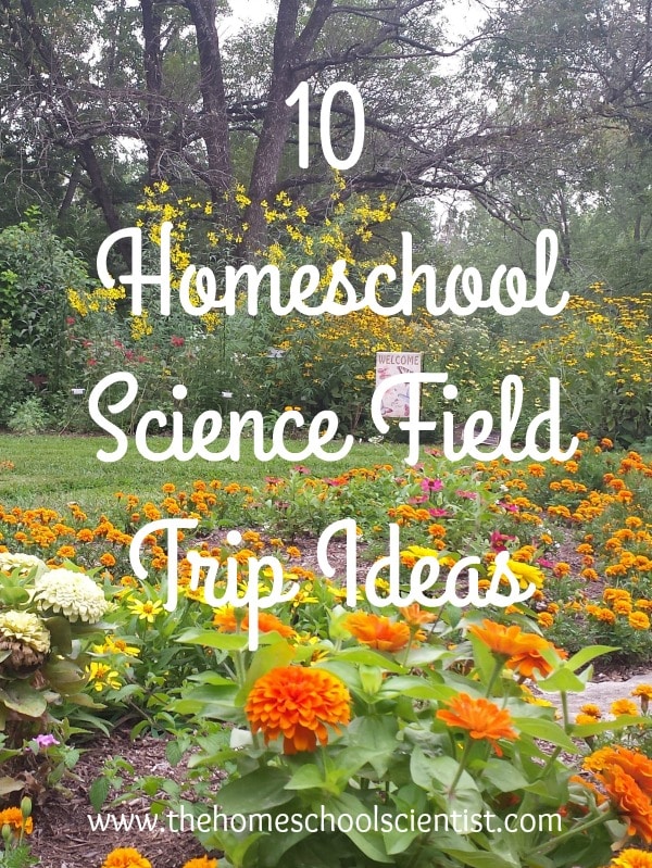 10 homeschool science field trip ideas
