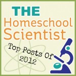 Top Posts Of 2012 - The Homeschool Scientist