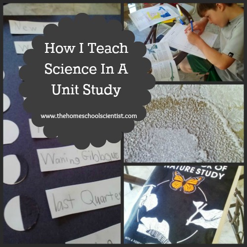 How I teach Science In A Unit Study - TheHomeschoolScientist.com