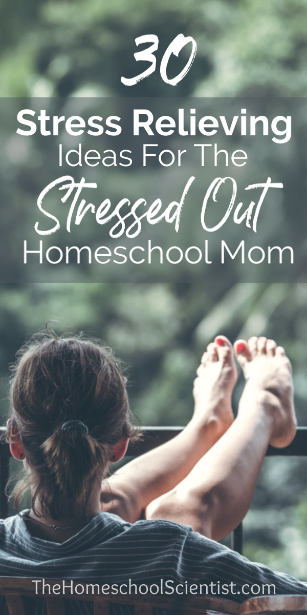 stress relief ideas for stressed out homeschool moms
