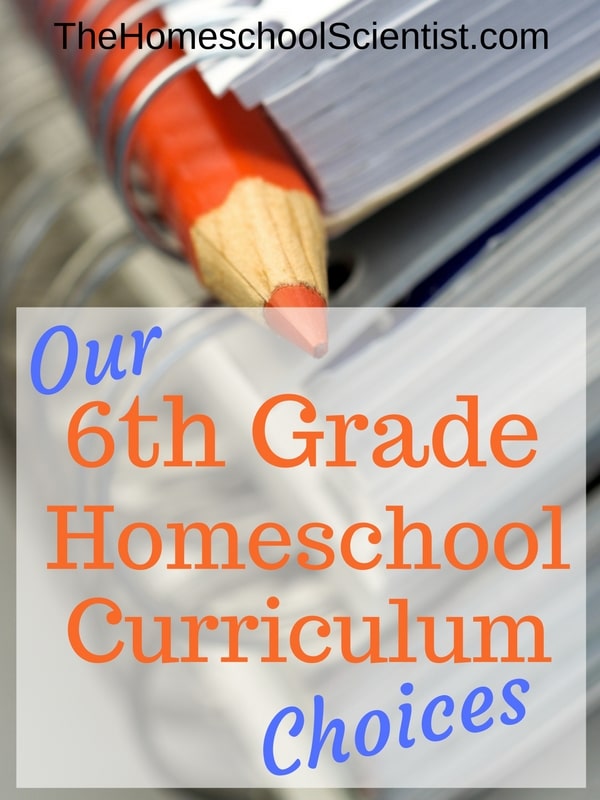 Our 6th Grade Homeschool Curriculum Choices - The Homeschool Scientist