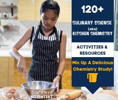 Culinary Science aka Kitchen Chemistry – 120+ Resources to Plan a Delicious Study